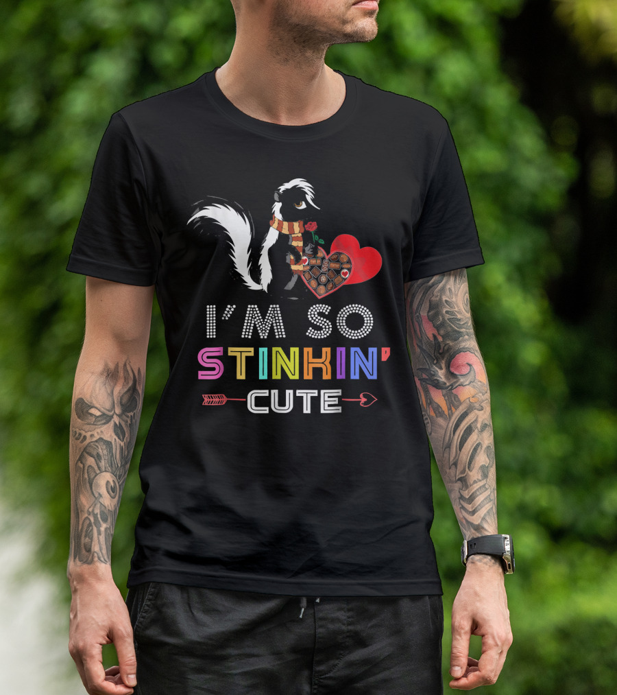I'm So Stinkin' Cute Skunk Lover Valentine's Heart And Chocolates T-Shirt