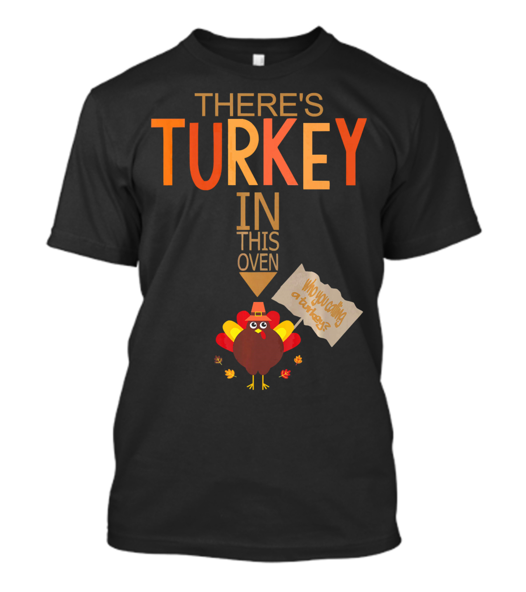 There's Turkey In This Oven Who Googled At Home T-Shirt