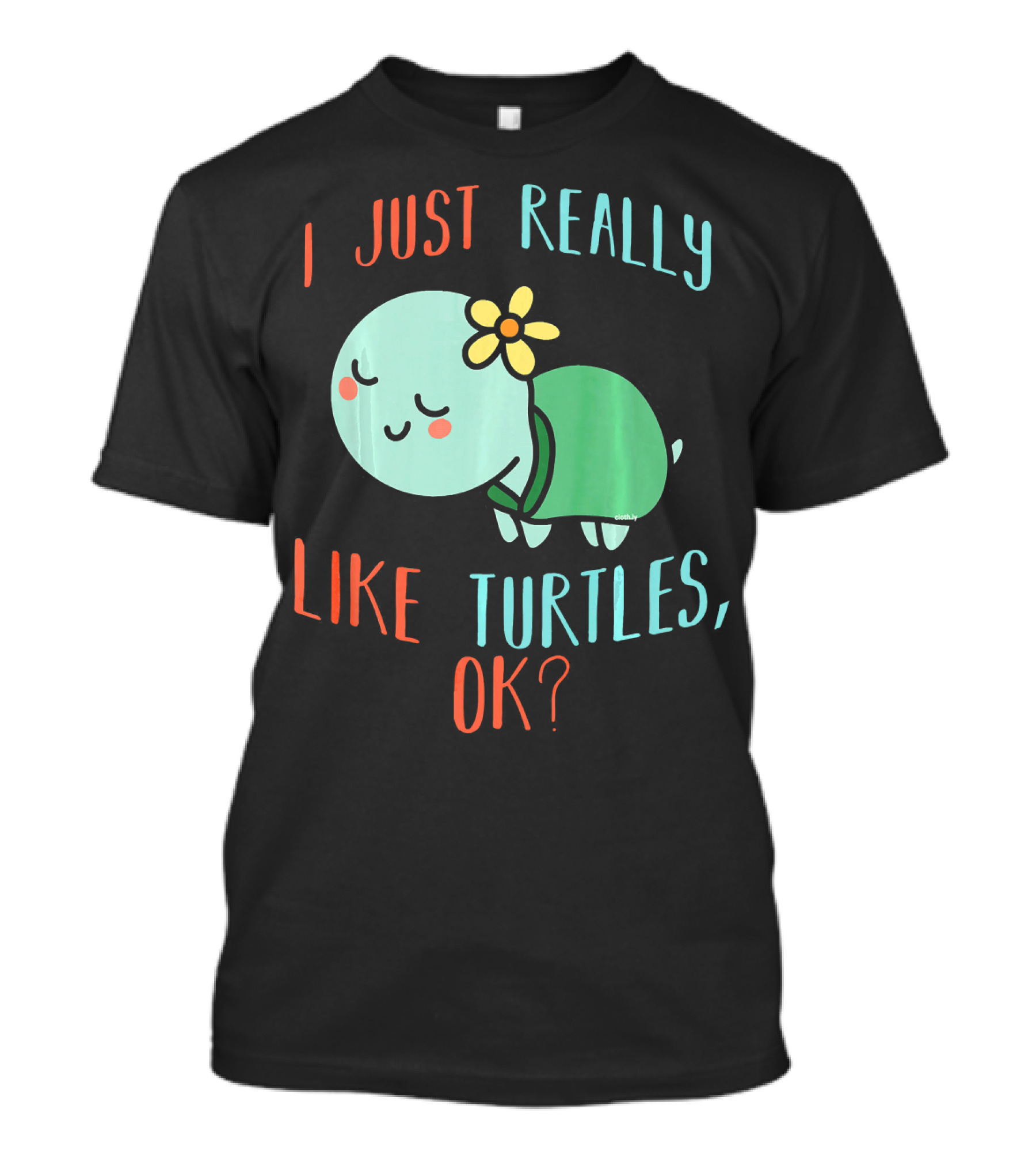 I Just Really Like Turtles, OK? T-Shirt