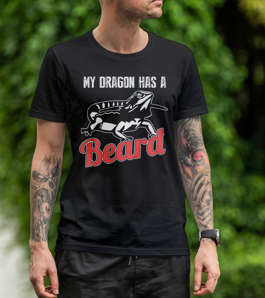 My Dragon Has A Beard Bearded Dragon Beard T-Shirt