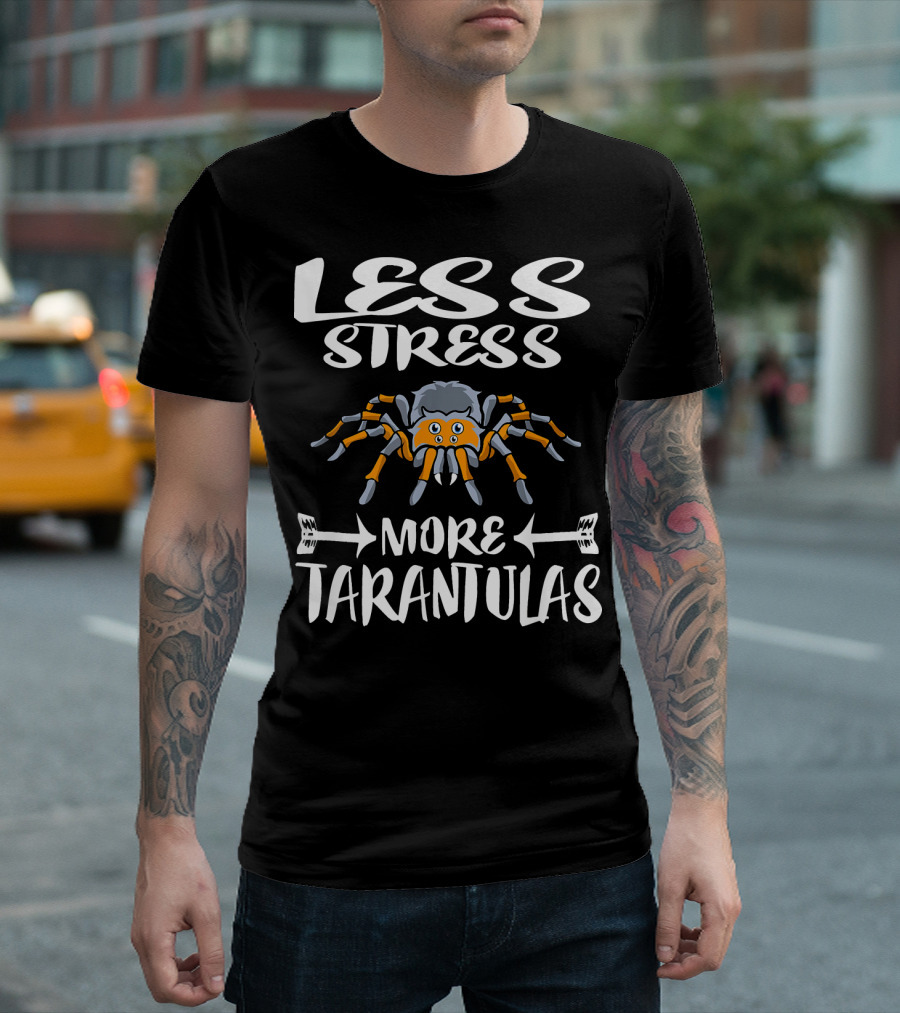 Less Stress More Tarantulas Spider Lover Tarantula Enthusiast Relaxation T-Shirt