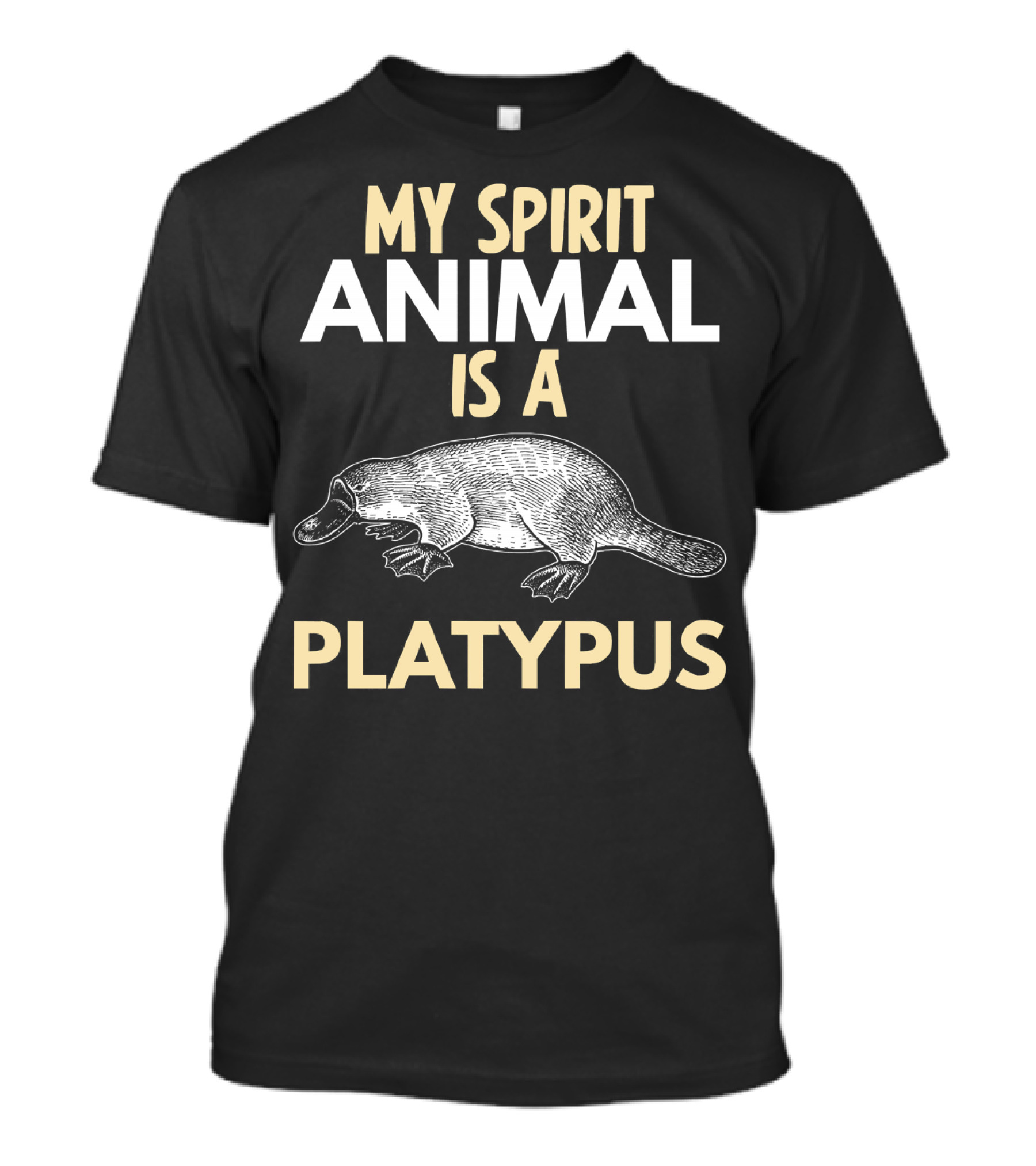 My Spirit Animal Is A Platypus T-Shirt