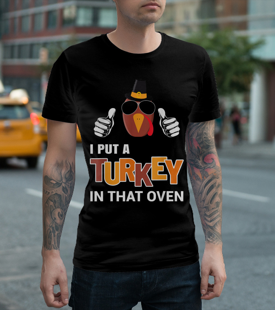 I Put a Turkey in That Oven Mens Thanksgiving Pregnancy Dad T-Shirt