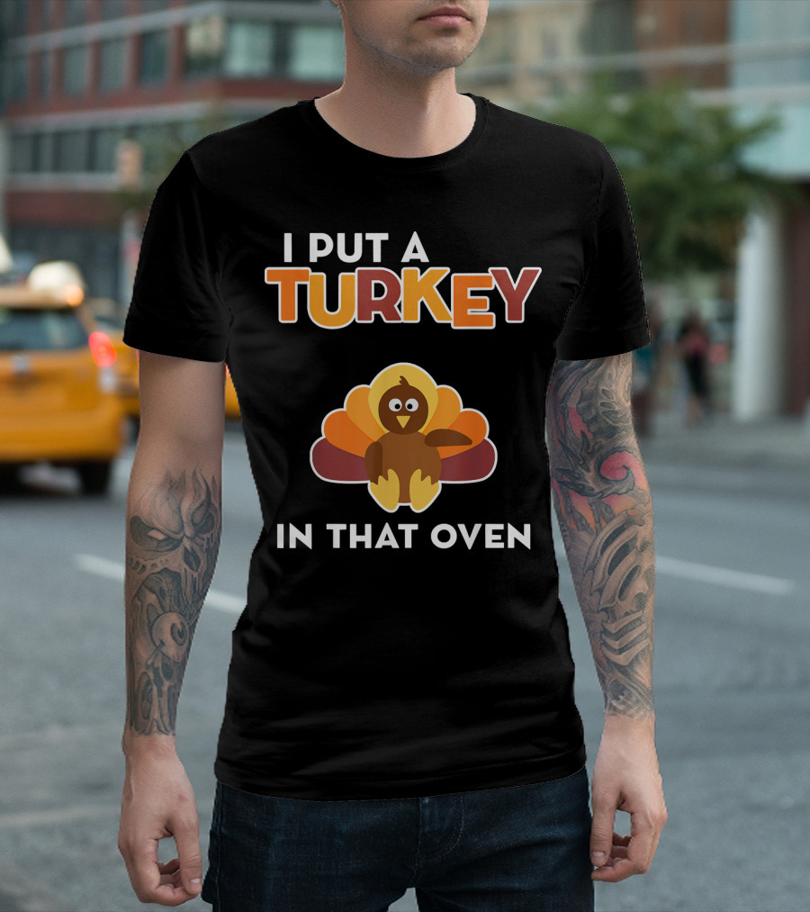 I Put a Turkey in That Oven Mens Thanksgiving Pregnancy Announcement T-Shirt