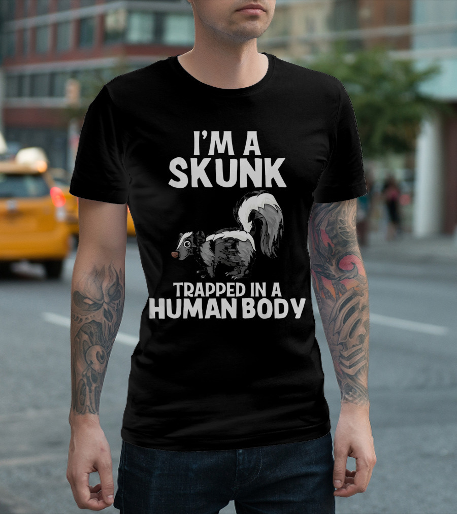 I'm A Skunk Trapped In A Human Body Funny Animal Lover T-Shirt