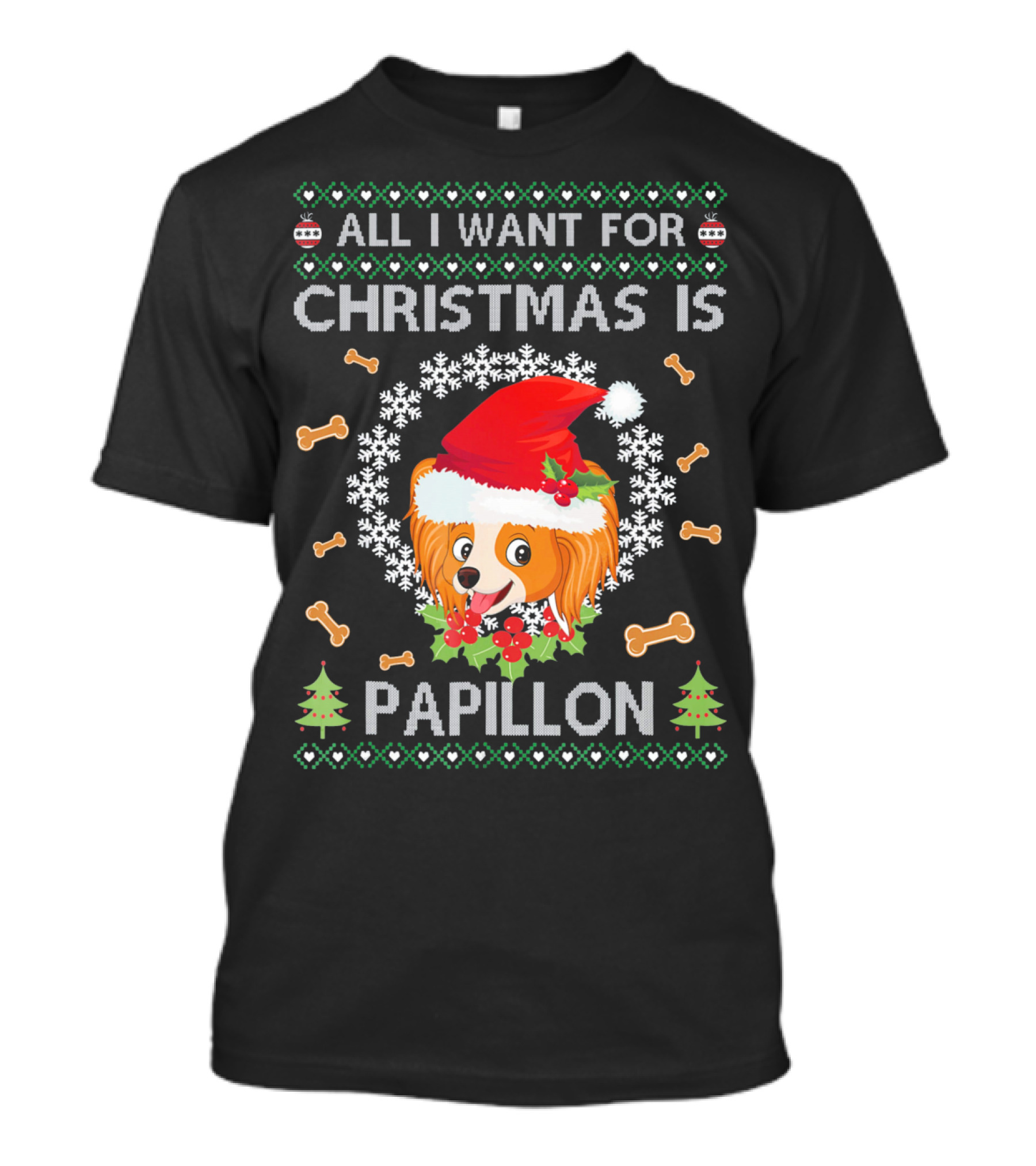 ALL I WANT FOR CHRISTMAS IS PAPILLON SANTA HAT UGLY T-Shirt