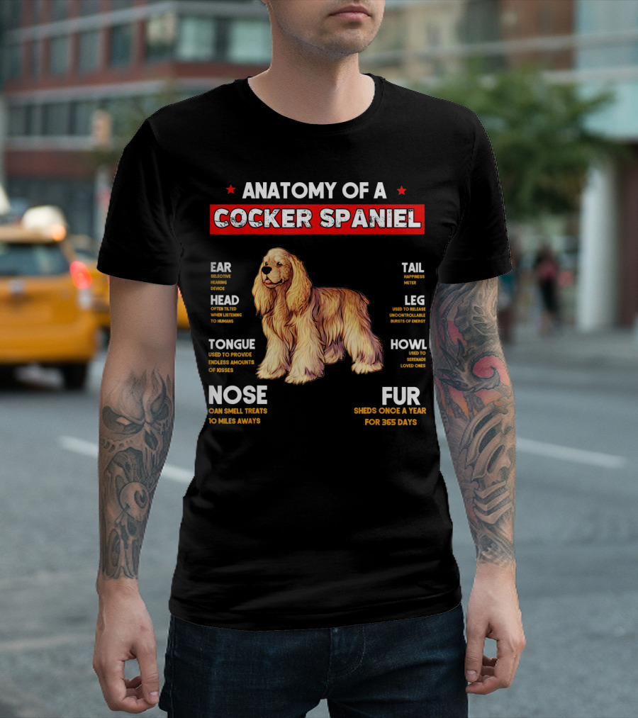 Anatomy of a Cocker Spaniel Dog Lovers: Selective Hearing, Endless Kisses, Smells Treats 10 Miles Away T-Shirt