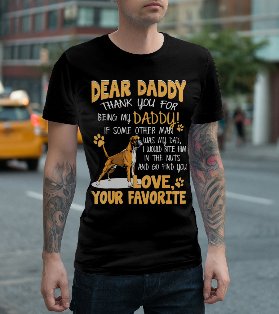 Dear Daddy Thank You For Being My Daddy Boxer Dog Love Your Favorite T-Shirt