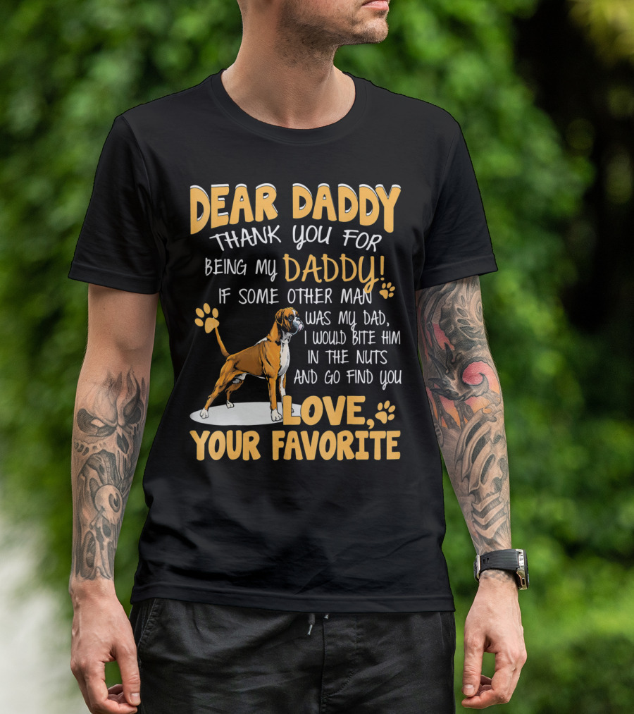 Dear Daddy Thank You For Being My Daddy Boxer Dog Love Your Favorite T-Shirt