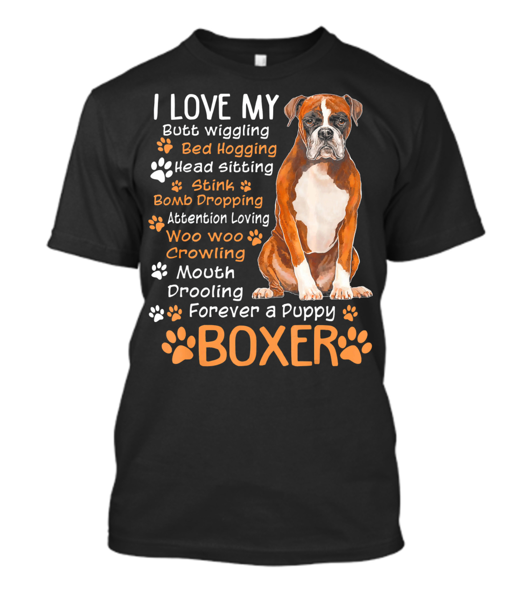 I Love My Boxer Butt Wiggling Bed Hogging Head Sitting Forever A Puppy T-Shirt