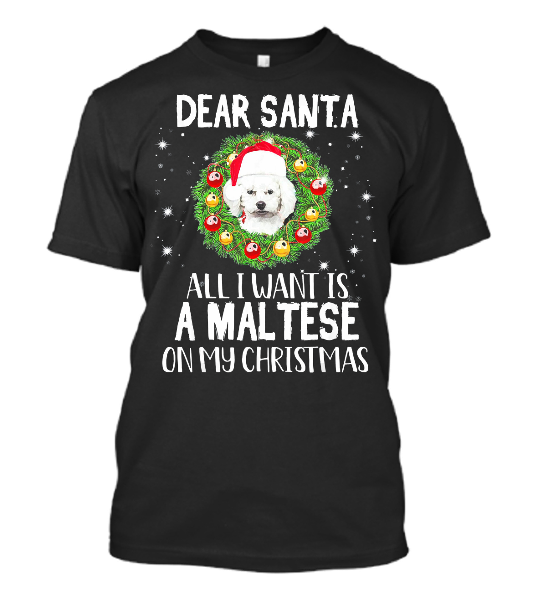 Dear Santa All I Want Is A Maltese On My Christmas T-Shirt