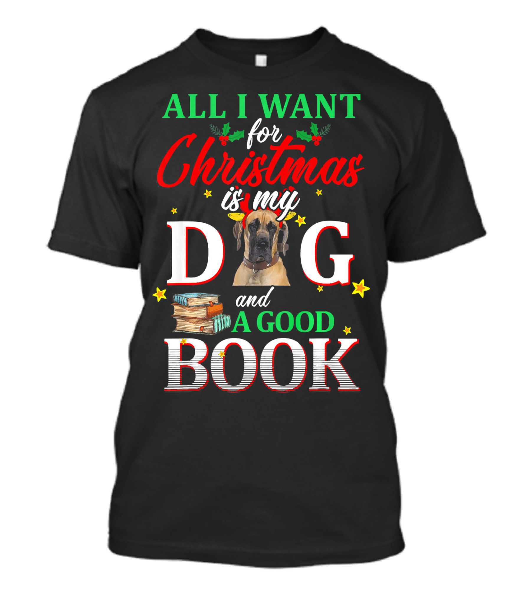 All I Want For Christmas Is My Great Dane Dog And A Good Book T-Shirt