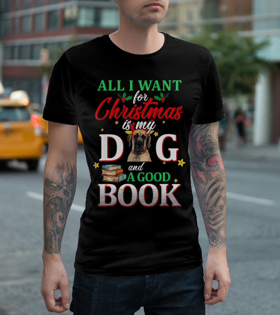 All I Want For Christmas Is My Great Dane Dog And A Good Book T-Shirt