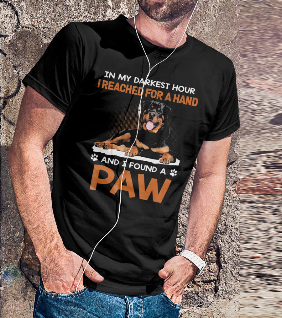 Dad In My Darkest Hour I Reached For A Hand And I Found A Paw Print Rottweiler T-Shirt