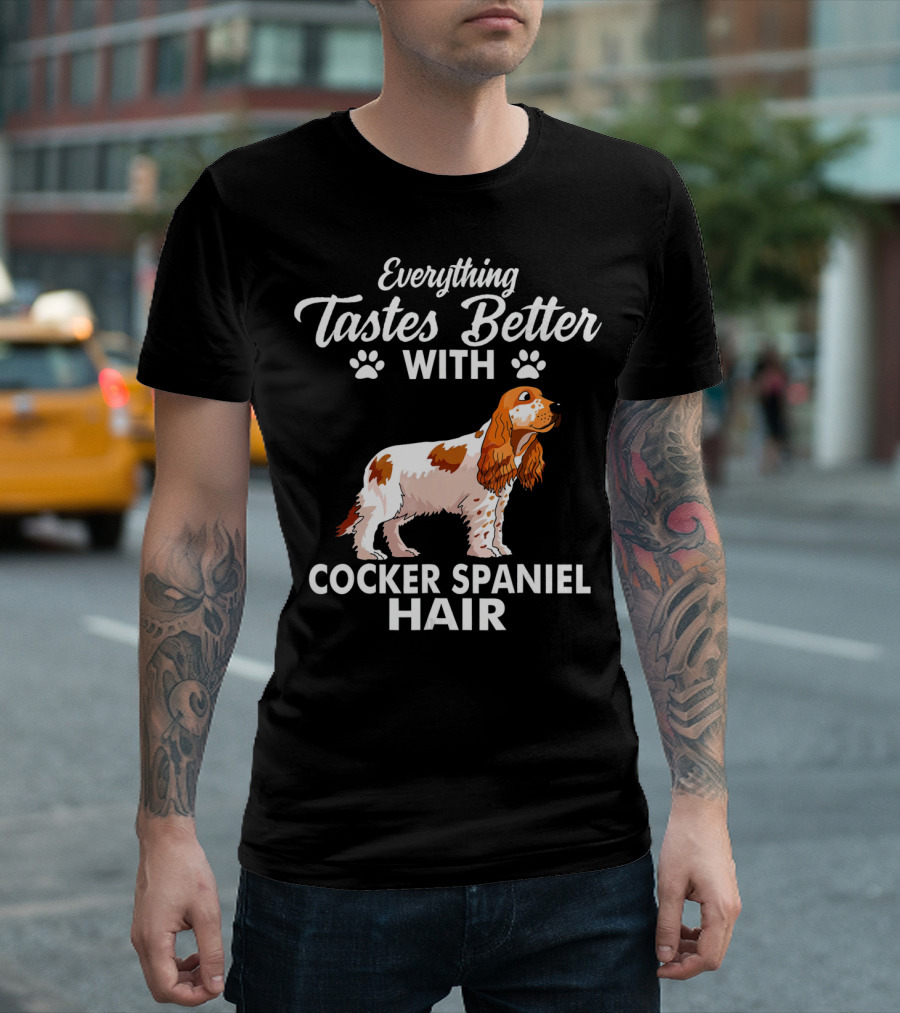Everything Tastes Better With Cocker Spaniel Hair T-Shirt