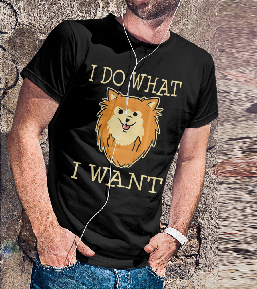I Do What I Want Funny Pomeranian Dog Pom Pom T-Shirt