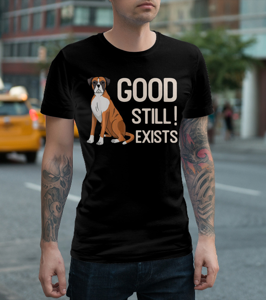 German Boxer Dog Good Still Exists T-Shirt