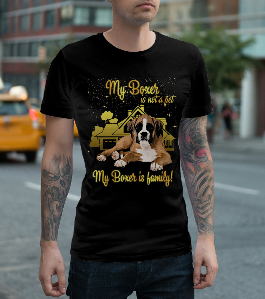 My Boxer Is Not a Pet My Boxer Is Family T-Shirt