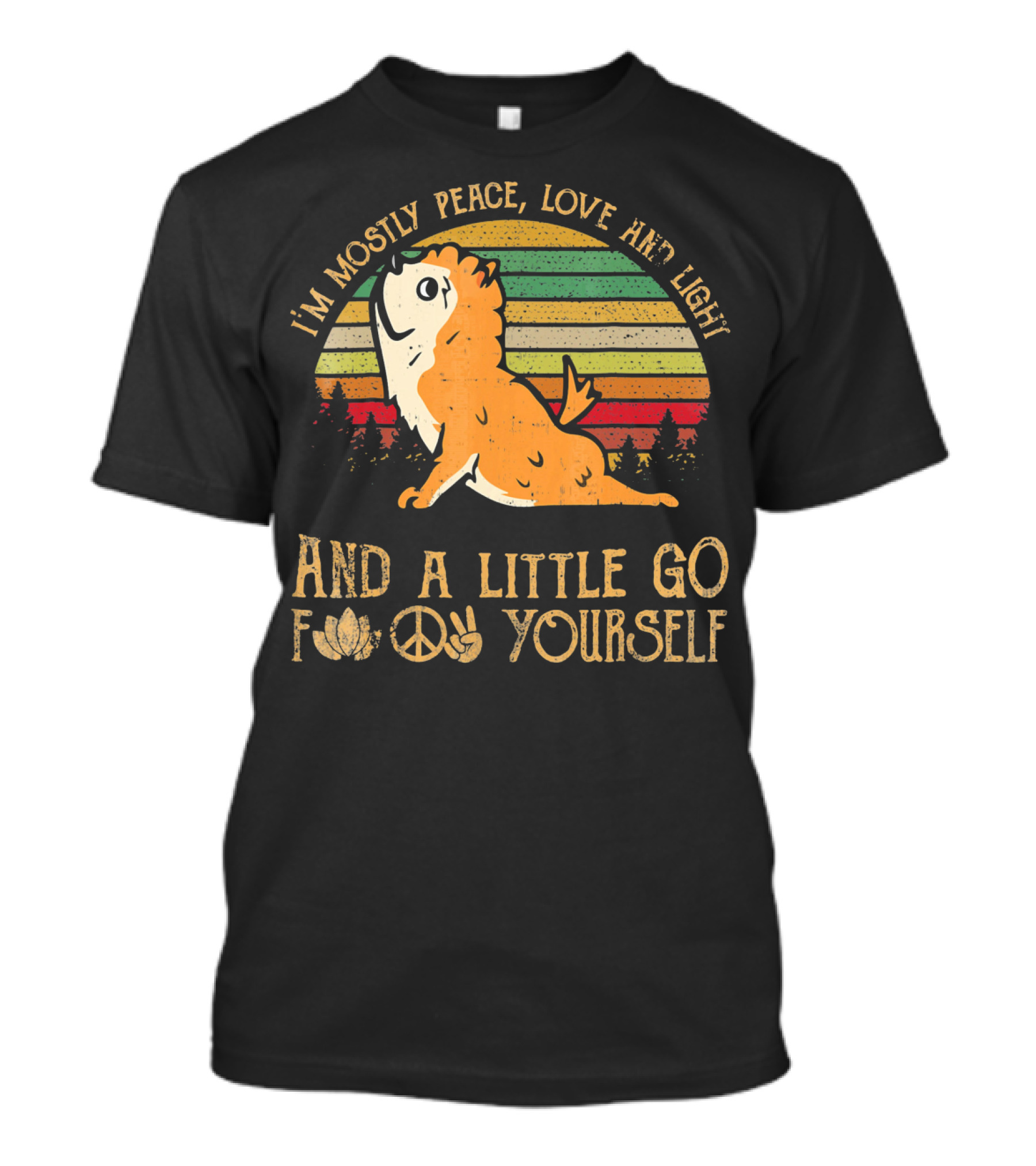 I'm Mostly Peace Love And Light Pomeranian And A Little Go F Yourself T-Shirt