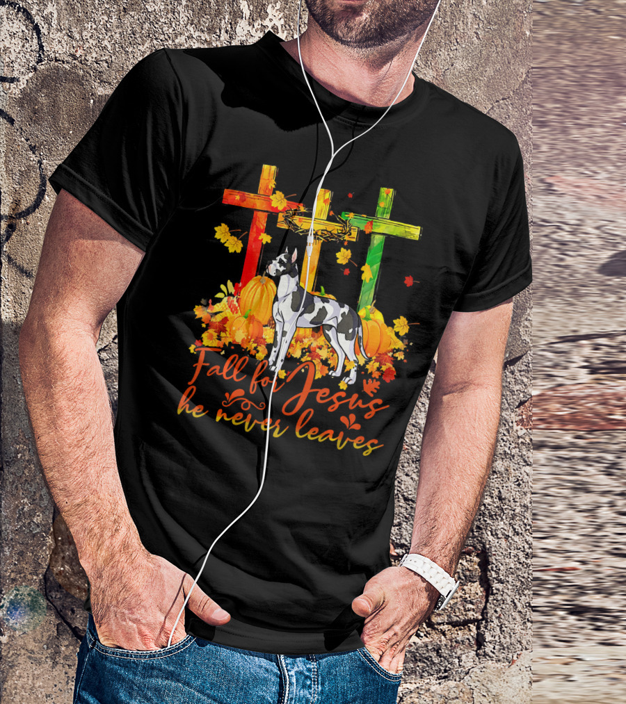 Great Dane Fall For Jesus He Never Leaves Pumpkin Leaves Crosses T-Shirt
