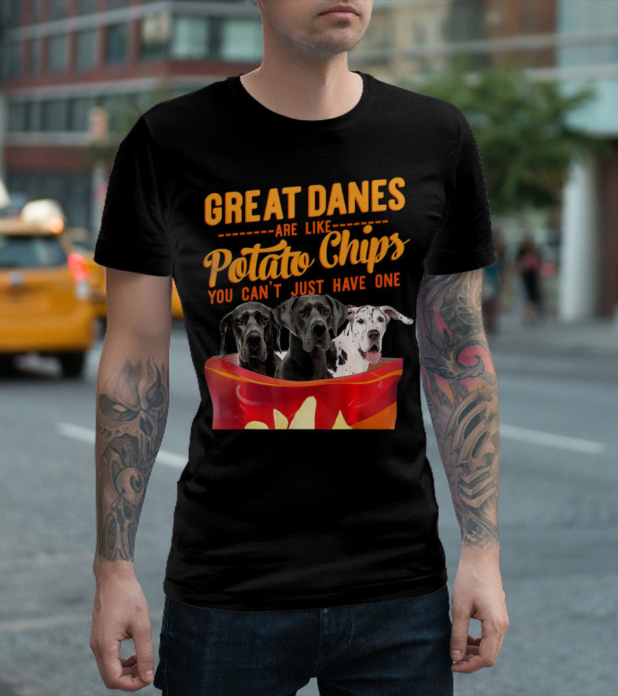Great Danes Are Like Potato Chips You Can't Just Have One T-Shirt
