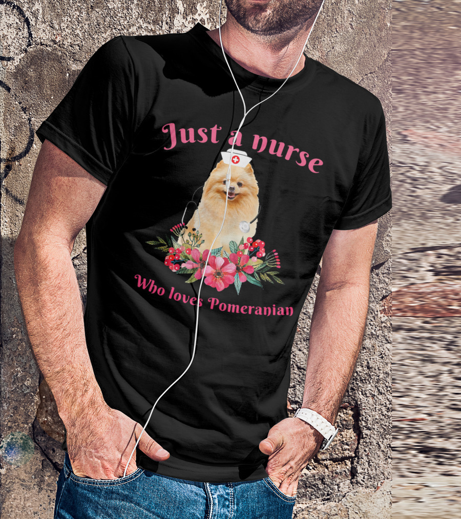 Just A Nurse Who Loves Pomeranian With Stethoscope And Floral Arrangement T-Shirt