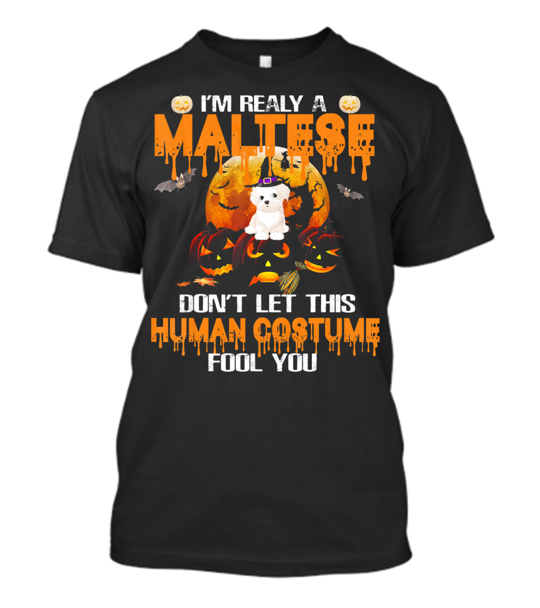 I'm Really A Maltese Don't Let This Human Costume Fool You Halloween T-Shirt