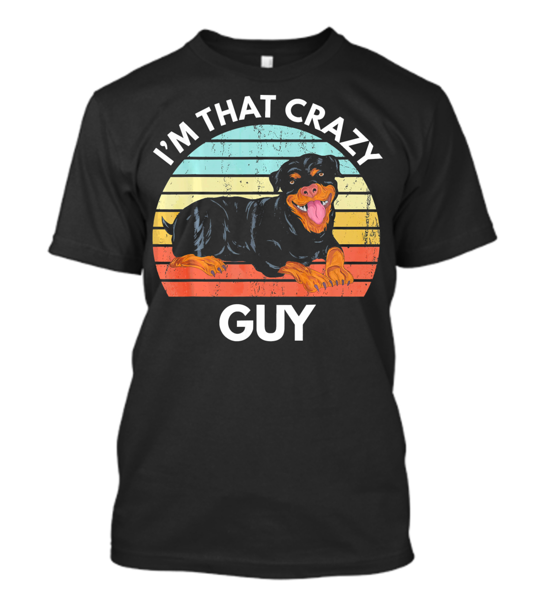 I'm That Crazy Rottweiler Guy T-Shirt