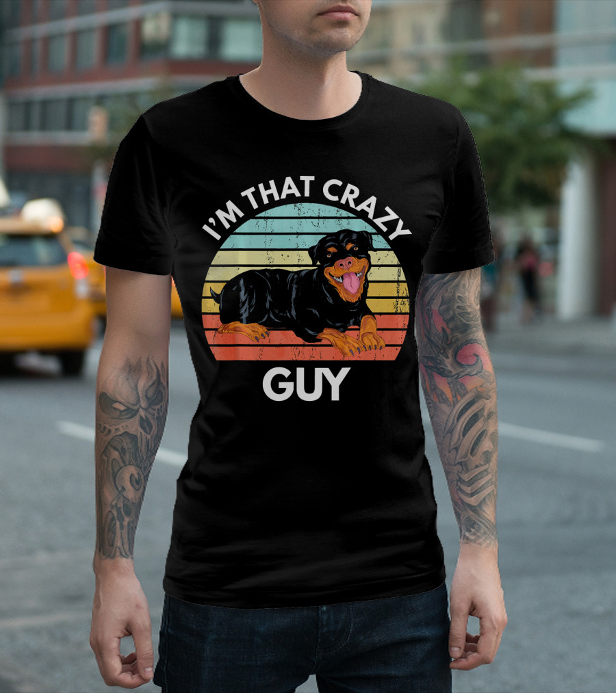 I'm That Crazy Rottweiler Guy T-Shirt