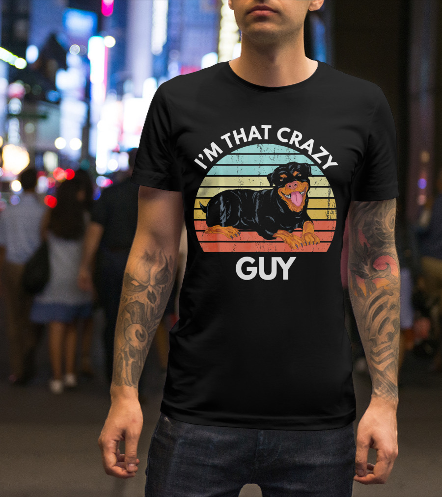 I'm That Crazy Rottweiler Guy T-Shirt