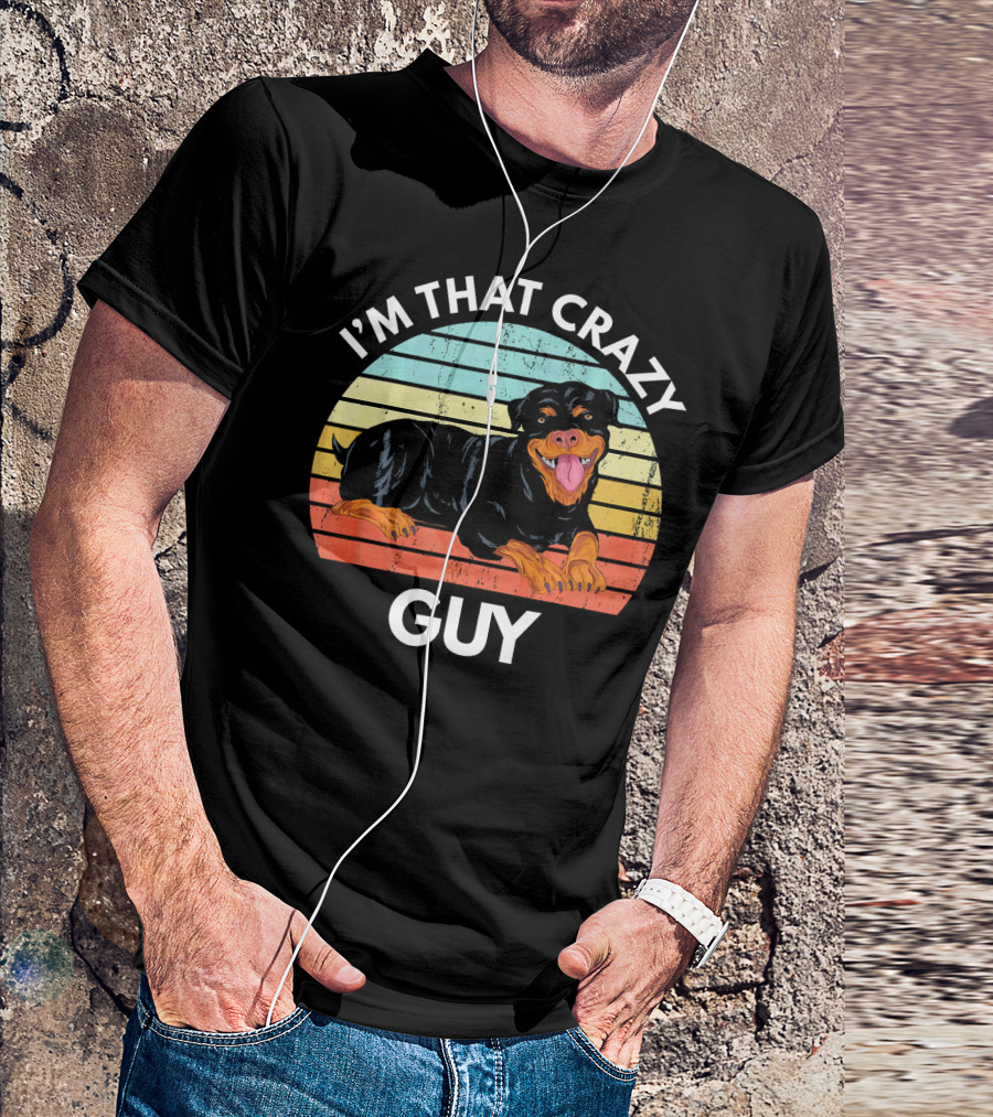 I'm That Crazy Rottweiler Guy T-Shirt