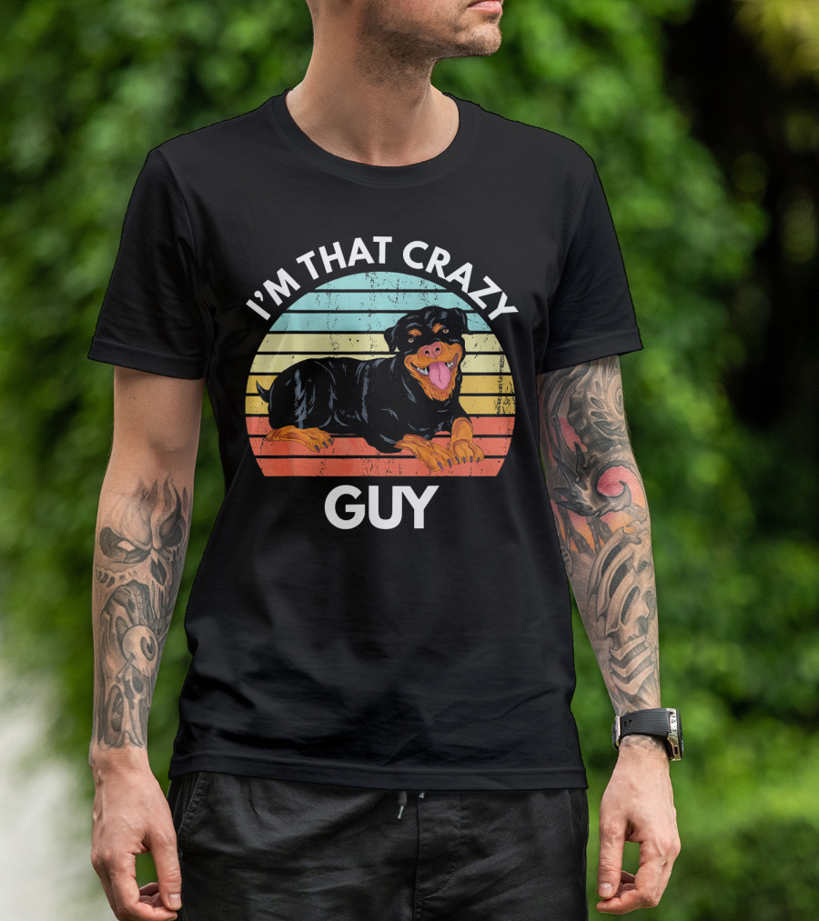 I'm That Crazy Rottweiler Guy T-Shirt