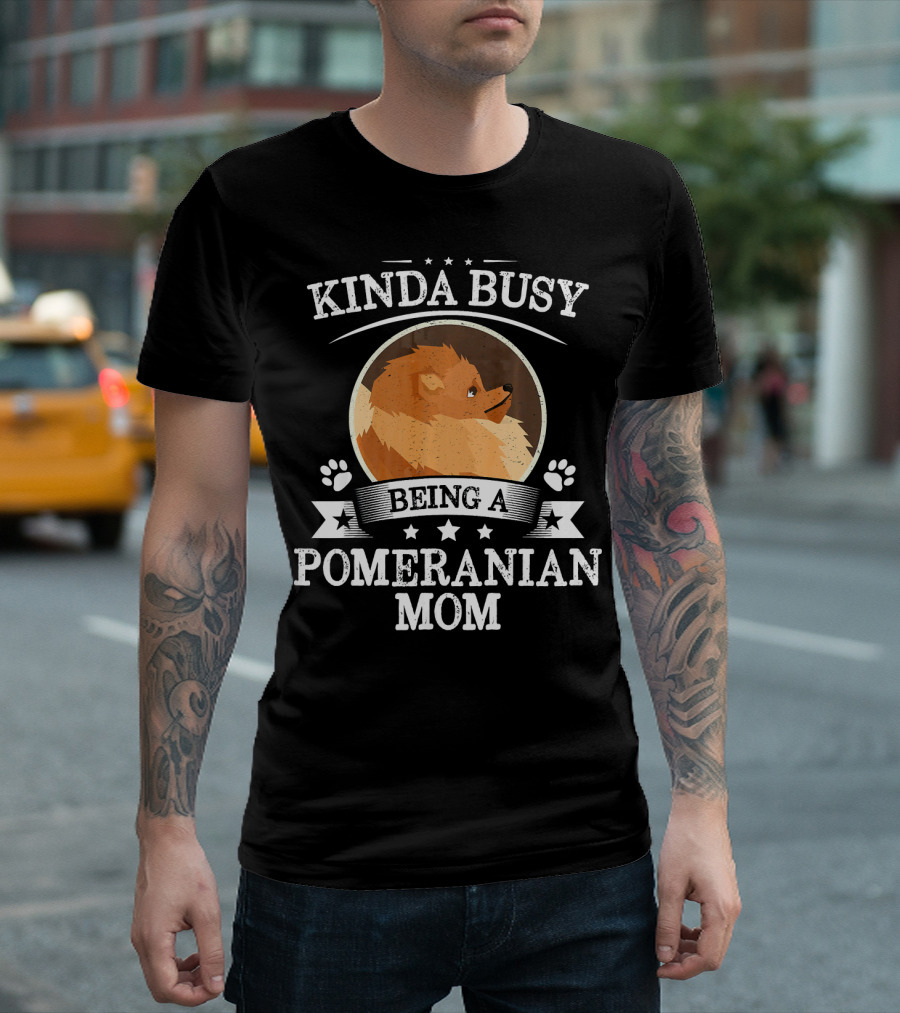 Kinda Busy Being A Pomeranian Mom T-Shirt