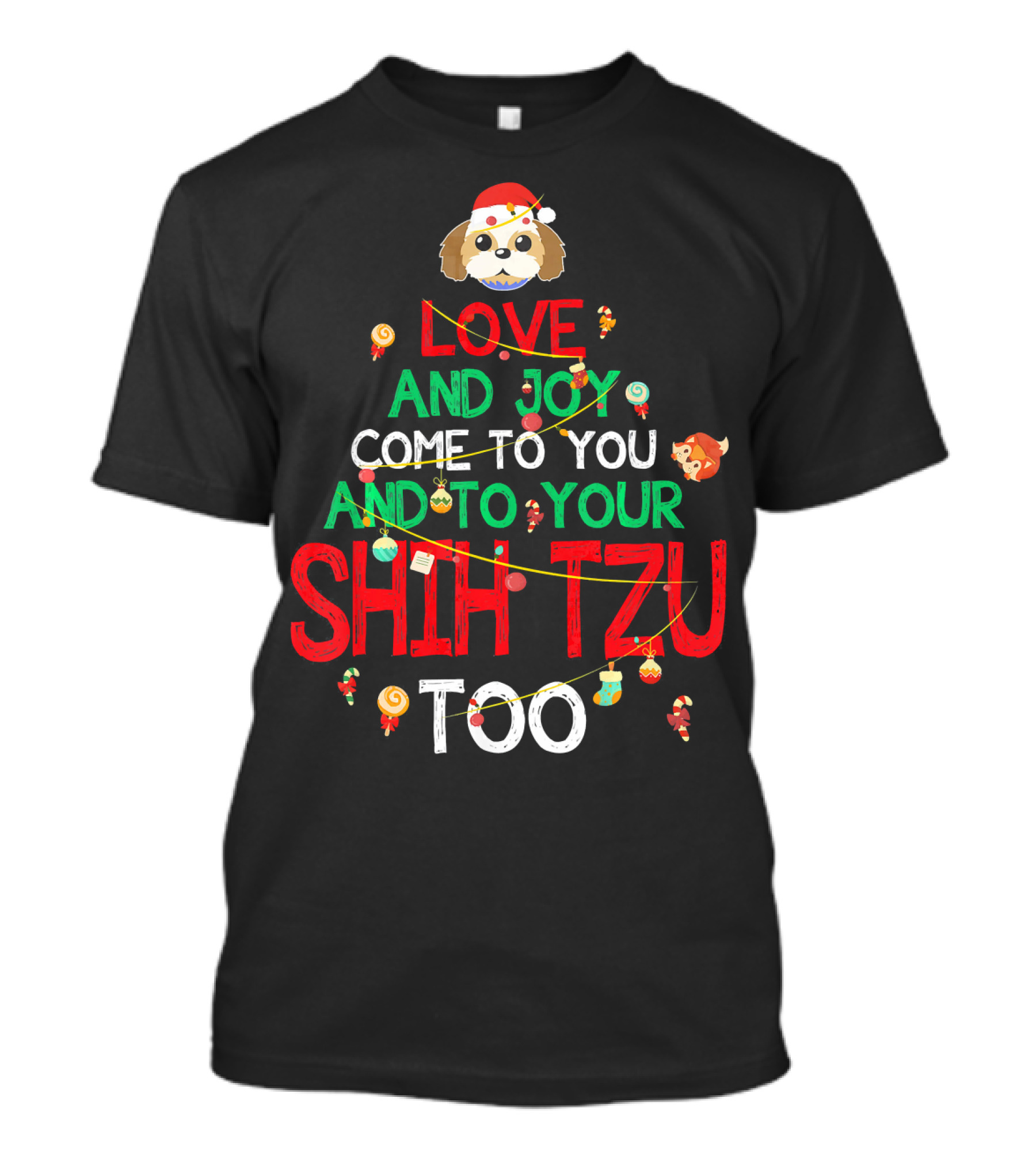 LOVE AND JOY COME TO YOU AND TO YOUR SHIH TZU TOO T-Shirt