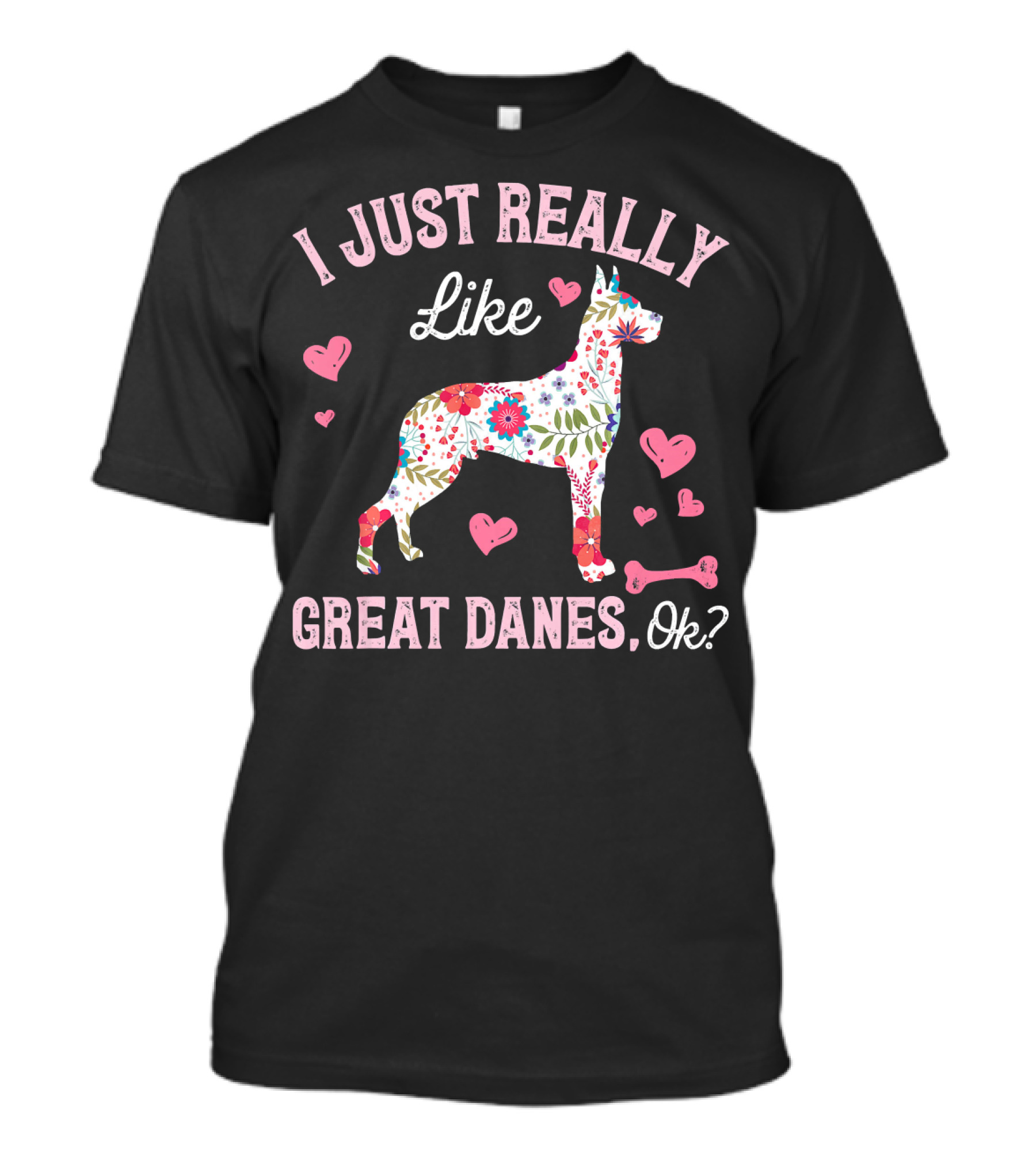I Just Really Like Great Danes Ok? T-Shirt