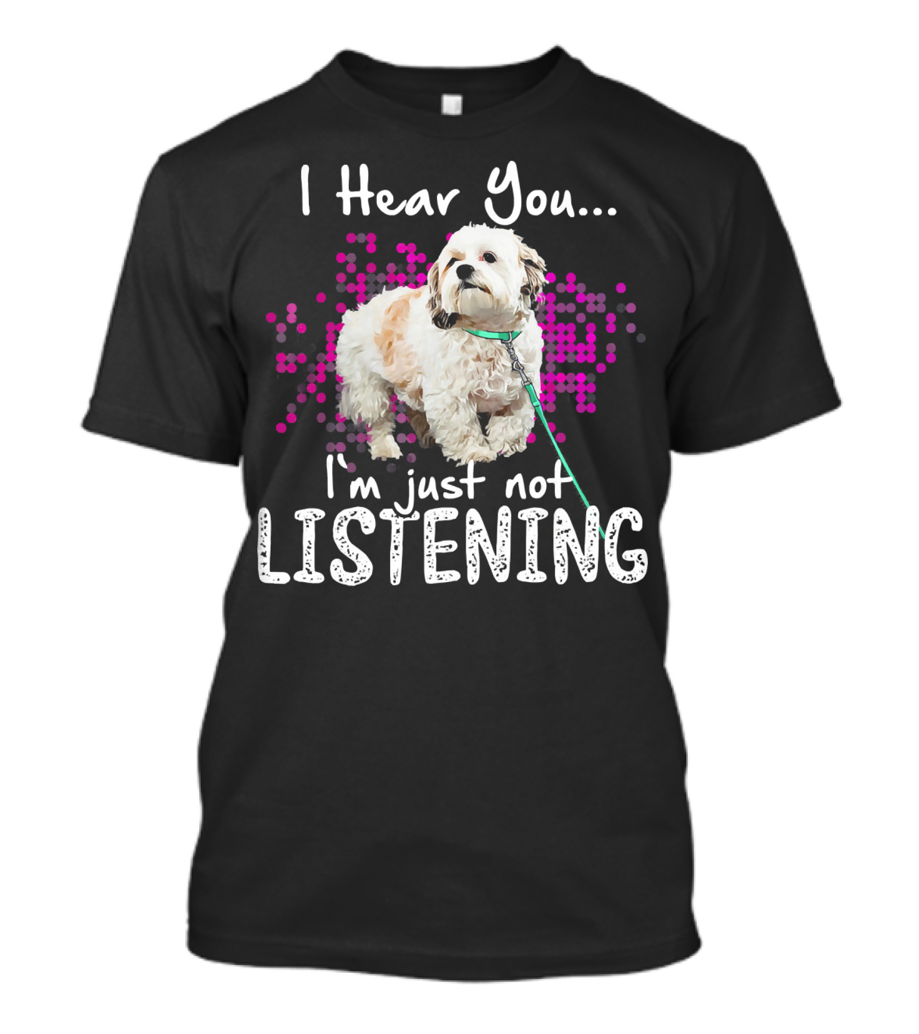 I Hear You I'm Just Not Listening Shih Tzu Dog With Pink Dots T-Shirt