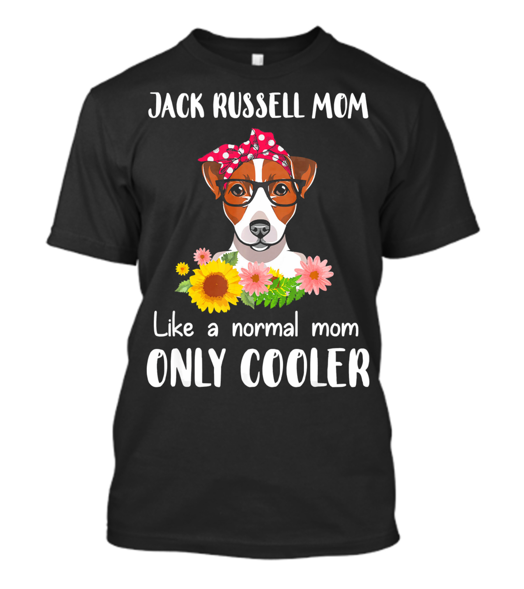 Jack Russell Mom Like A Normal Mom Only Cooler T-Shirt
