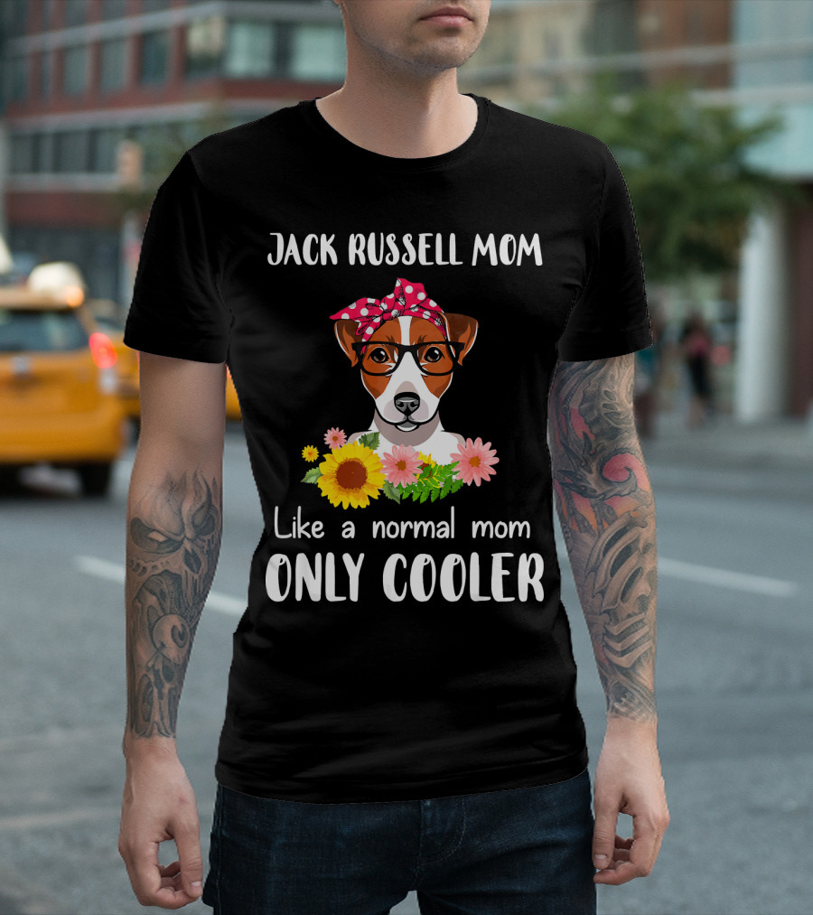 Jack Russell Mom Like A Normal Mom Only Cooler T-Shirt