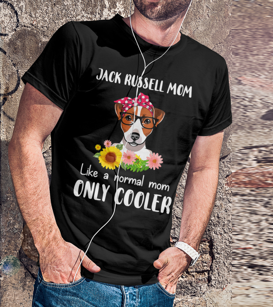 Jack Russell Mom Like A Normal Mom Only Cooler T-Shirt