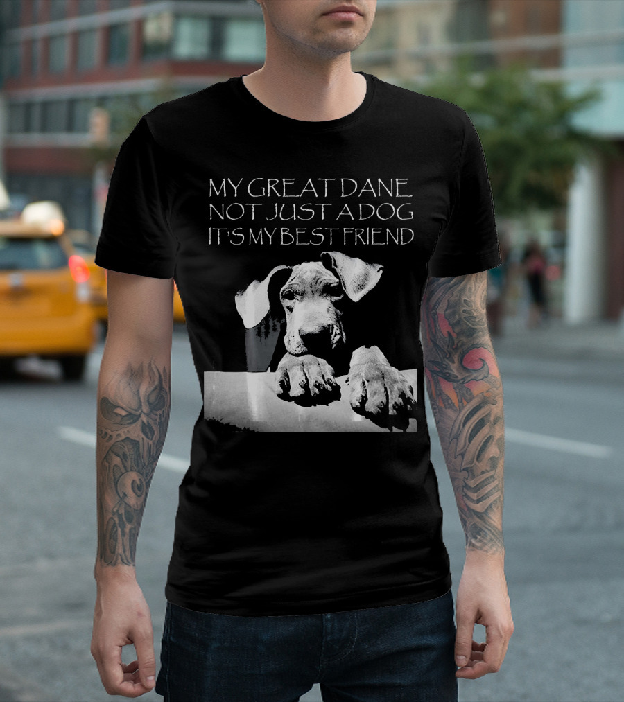 My Great Dane Not Just a Dog It's My Best Friend T-Shirt