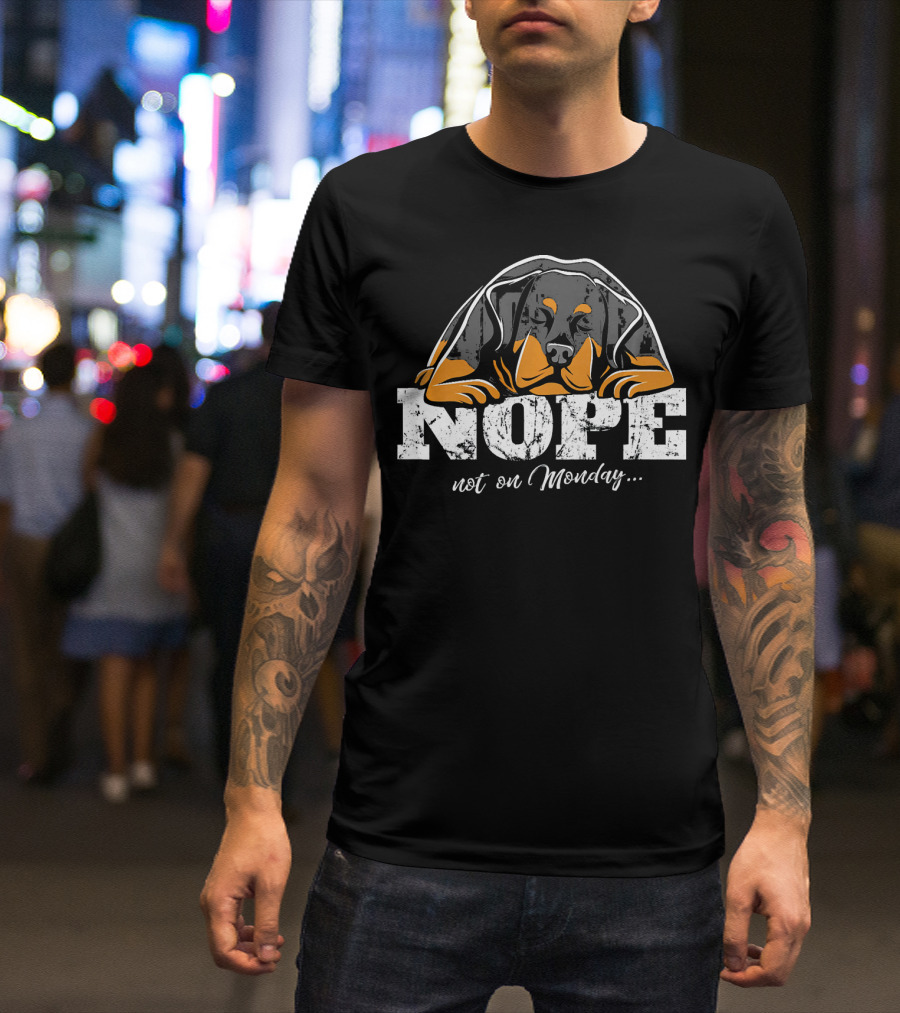 NOPE Rottweiler Not On Monday T-Shirt