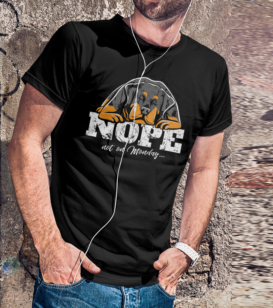 NOPE Rottweiler Not On Monday T-Shirt