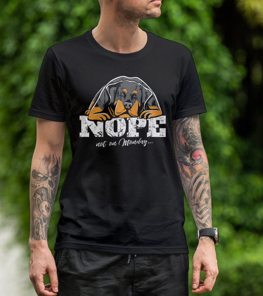 NOPE Rottweiler Not On Monday T-Shirt