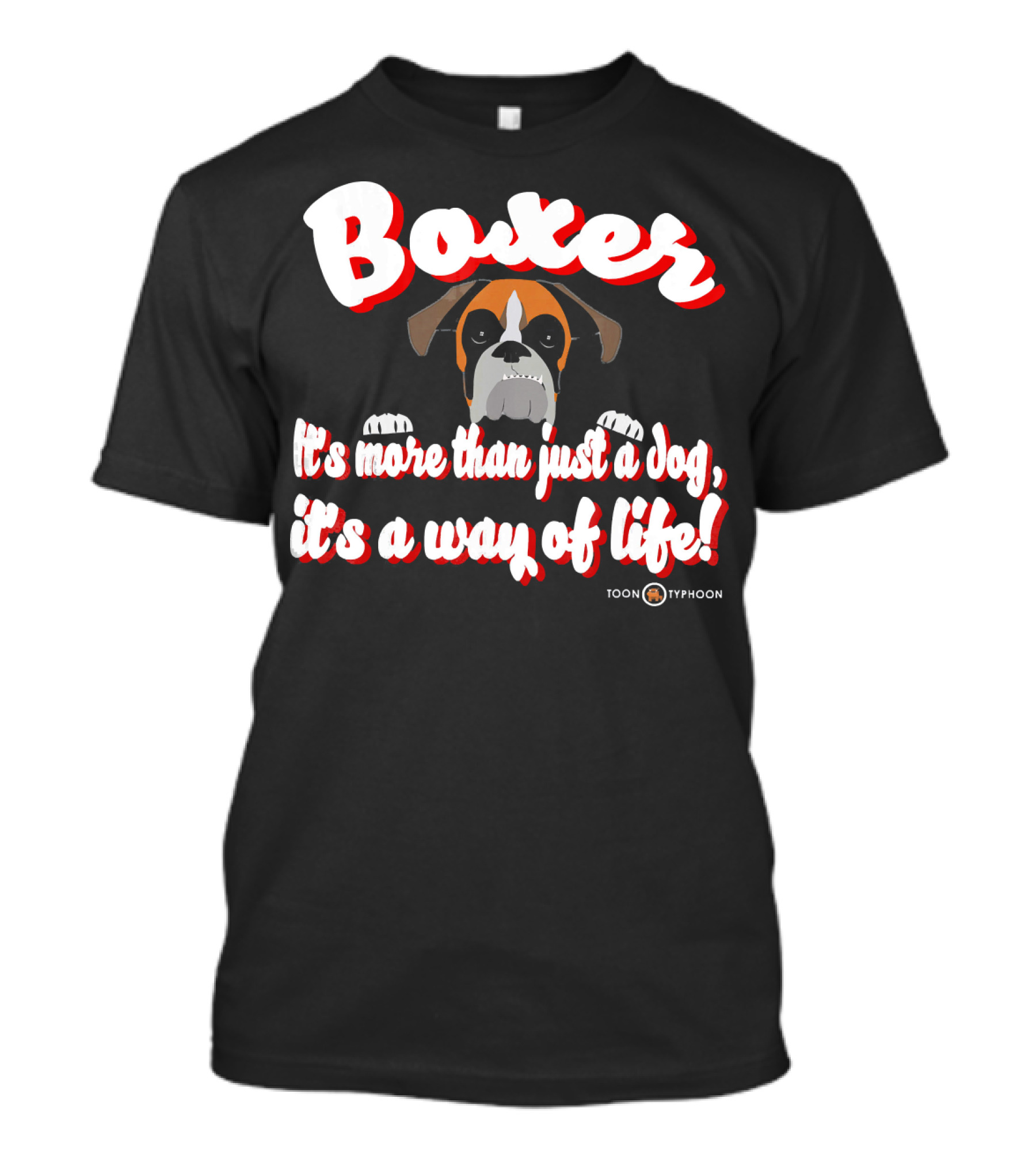 Boxer It's More Than Just A Dog, It's A Way Of Life Toon Typhoon T-Shirt