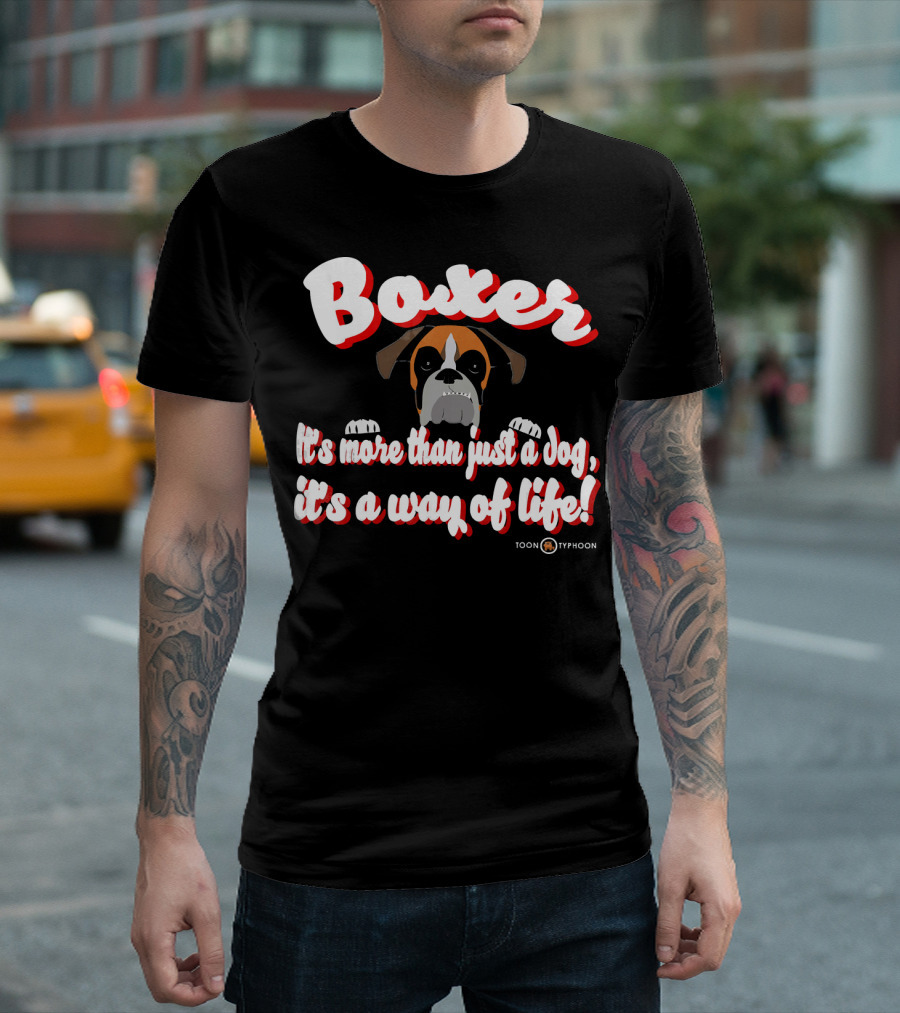 Boxer It's More Than Just A Dog, It's A Way Of Life Toon Typhoon T-Shirt