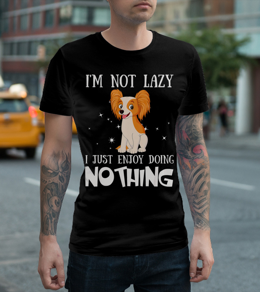 I'm Not Lazy Papillon I Just Enjoy Doing Nothing T-Shirt
