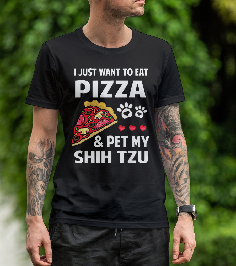 I Just Want To Eat Pizza And Pet My Shih Tzu Paws Hearts T-Shirt