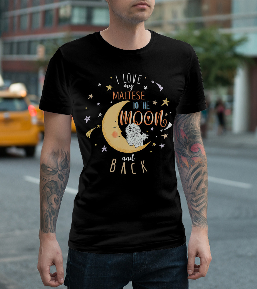 I Love My Maltese To The Moon And Back Moon Stars T-Shirt