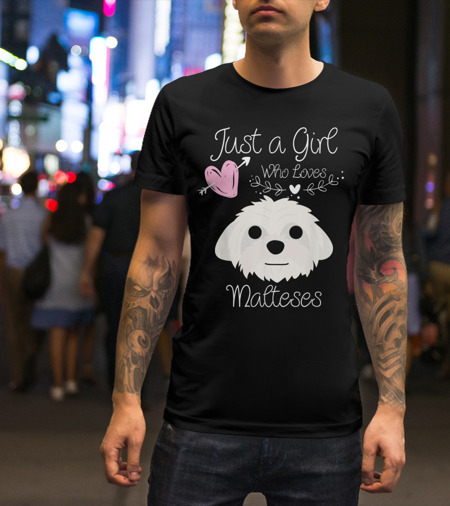 Just A Girl Who Loves Malteses With Heart And Cute Maltese Dog T-Shirt
