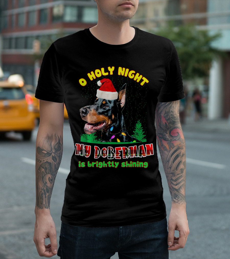 O Holy Night My Doberman Is Brightly Shining T-Shirt